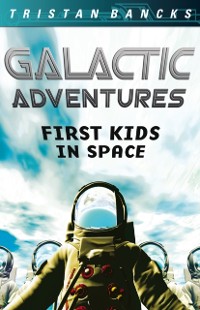 Cover Galactic Adventures: First Kids in Space