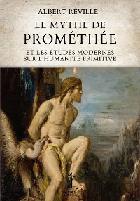 Cover Le Mythe de Prométhée et les Etudes modernes sur l’Humanité primitive