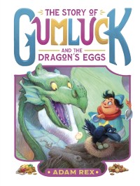 Cover The Story of Gumluck and the Dragon's Eggs : Book Two