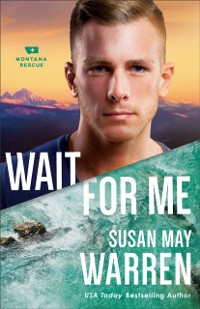 Cover Wait for Me (Montana Rescue Book #6)
