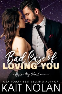 Cover Bad Case of Loving You: A Rescue My Heart Prequel