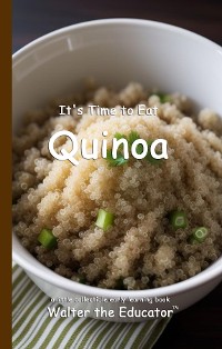 Cover It's Time to Eat Quinoa