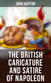 Cover The British Caricature and Satire of Napoleon