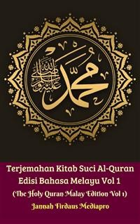 Cover Terjemahan Kitab Suci Al-Quran Edisi Bahasa Melayu Vol 1 (The Holy Quran Malay Edition Vol 1)