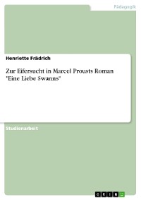 Cover Zur Eifersucht in Marcel Prousts Roman "Eine Liebe Swanns"