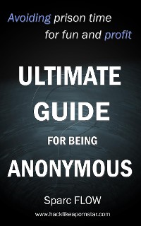 Cover Ultimate Guide for Being Anonymous