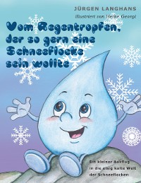 Cover Vom Regentropfen, der so gern eine Schneeflocke sein wollte