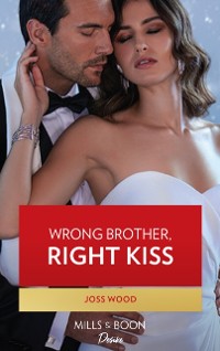 Cover Wrong Brother, Right Kiss (Mills & Boon Desire) (Dynasties: DNA Dilemma, Book 2)