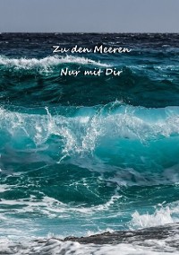 Cover Zu den Meeren- Nur mit dir
