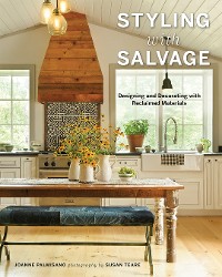 Cover Styling with Salvage: Designing and Decorating with Reclaimed Materials