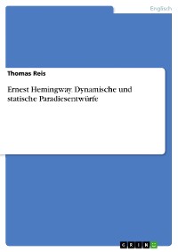 Cover Ernest Hemingway. Dynamische und statische Paradiesentwürfe