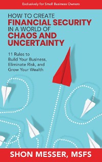 Cover How to Create Financial Security in a World of Chaos and Uncertainty