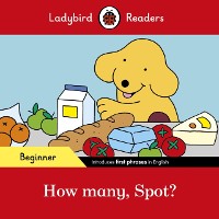 Cover Ladybird Readers Beginner Level - Spot - How many, Spot? (ELT Graded Reader)