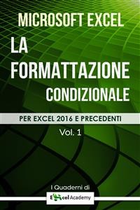 Cover La formattazione condizionale in Excel - Collana "I Quaderni di Excel Academy" Vol. 1