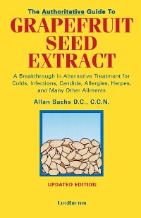 Cover The Authoritative Guide to Grapefruit Seed Extract