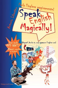Cover Parla l'inglese magicamente! Speak English Magically! Rilassati! Anche tu puoi imparare l'inglese adesso!