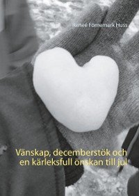 Cover Vänskap, decemberstök och en kärleksfull önskan till jul