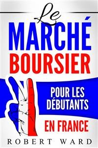 Cover Le Marché Boursier Pour Les Débutants En France