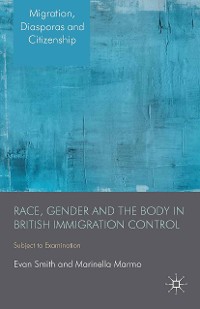 Cover Race, Gender and the Body in British Immigration Control