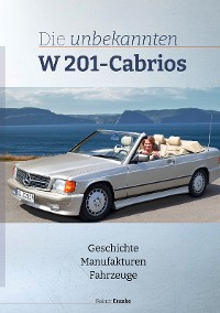 Cover Die unbekannten W201 Cabrios