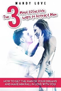 Cover The 3 most effective ways to attract men