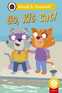 Cover Go, Kit Cat! (Phonics Step 3): Read It Yourself - Level 0 Beginner Reader