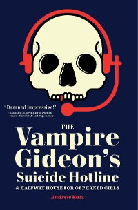 Cover The Vampire Gideon’s Suicide Hotline and Halfway House for Orphaned Girls