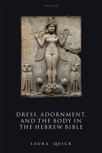 Cover Dress, Adornment, and the Body in the Hebrew Bible