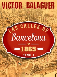 Cover Las calles de Barcelona en 1865. Tomo I