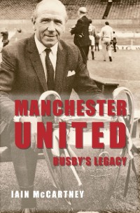 Cover Manchester United Busby's Legacy