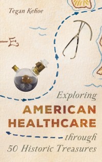 Cover Exploring American Healthcare through 50 Historic Treasures