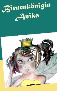 Cover Bienenkönigin Anika