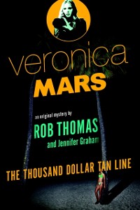 Cover Veronica Mars: An Original Mystery by Rob Thomas