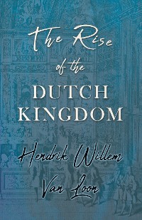 Cover The Rise of the Dutch Kingdom