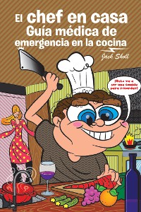 Cover El Chef En Casa. Guía Médica De Emergencia En La Cocina