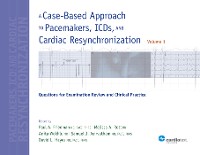 Cover A Case-Based Approach to Pacemakers, ICDs, and Cardiac Resynchronization: Questions for Examination Review and Clinical Practice [Volume 1]