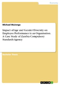 Cover Impact of Age and Gender Diversity on Employee Performance in an Organisation. A Case Study of Zambia Compulsory Standards Agency