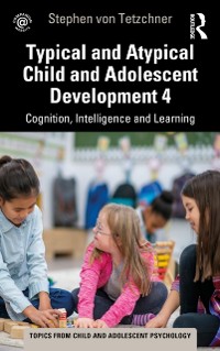 Cover Typical and Atypical Child Development 4 Cognition, Intelligence and Learning