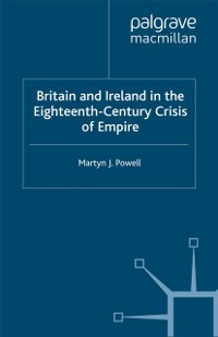 Cover Britain and Ireland in the Eighteenth-Century Crisis of Empire