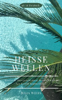 Cover Heiße Wellen Erotische Kurzgeschichten Sexgeschichten Sex Erotik Sammelband ab 18 Deutsch