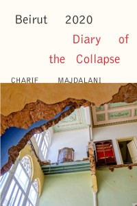 Cover Beirut 2020: Diary of the Collapse