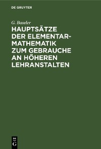 Cover Hauptsätze der Elementar-Mathematik zum Gebrauche an höheren Lehranstalten