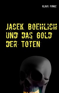 Cover Jacek Boehlich und das Gold der Toten