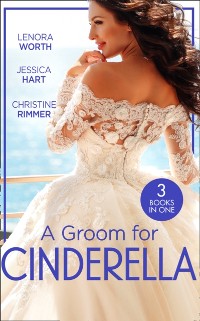 Cover Groom For Cinderella: Hometown Princess / Ordinary Girl in a Tiara / The Prince's Cinderella Bride