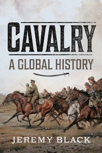 Cover Cavalry: A Global History