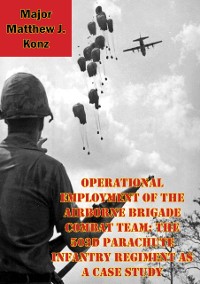 Cover Operational Employment Of The Airborne Brigade Combat Team: The 503d Parachute Infantry Regiment As A Case Study