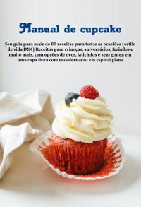 Cover Manual De Cupcake Seu Guia Para Mais De 80 Receitas Para Todas As Ocasiões (estilo De Vida Imm)