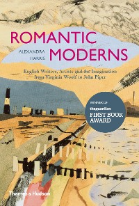 Cover Romantic Moderns: English Writers, Artists and the Imagination from Virginia Woolf to John Piper