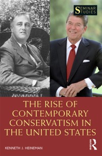 Cover The Rise of Contemporary Conservatism in the United States