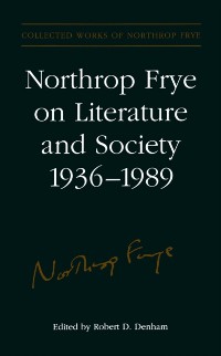 Cover Northrop Frye on Literature and Society, 1936-89